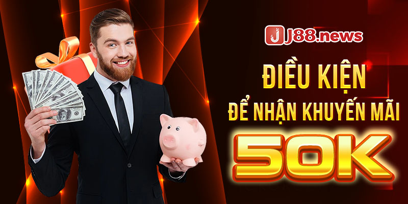 Điều kiện người chơi cần làm để nhận 50k