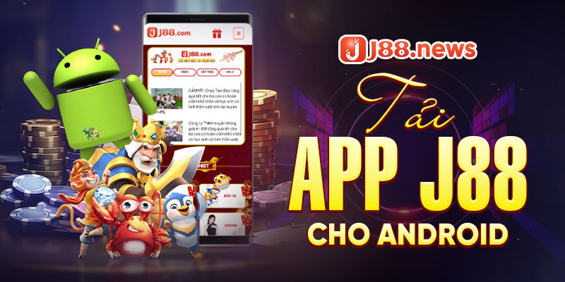 Các bước tải app J88 nhanh với hệ điều hành Adroid