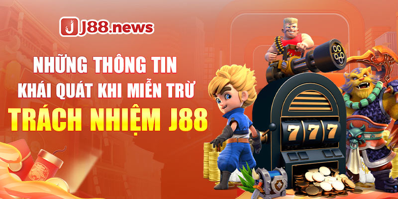 Những thông tin khái quát khi miễn trừ trách nhiệm J88