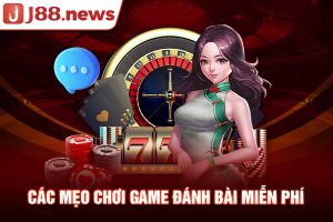 Các mẹo chơi game đánh bài miễn phí