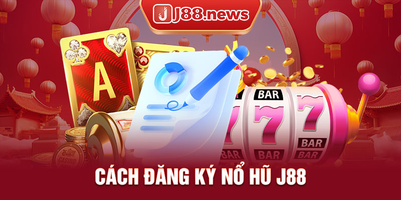 Hướng dẫn cách tham gia và chơi game nổ hũ tại J88