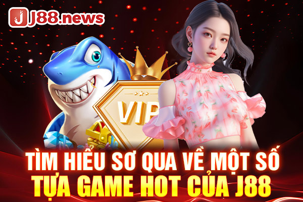 Tìm hiểu về một số tựa game Casino Hot của J88