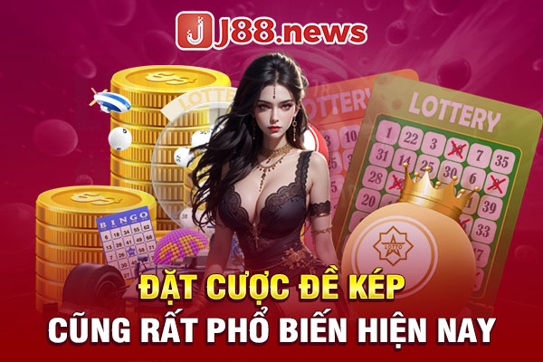 Đặt cược đề kép cũng rất phổ biến hiện nay