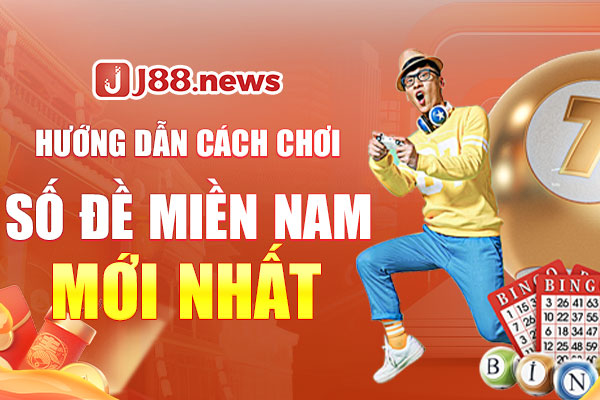 Hướng dẫn cách chơi số đề miền Nam mới nhất