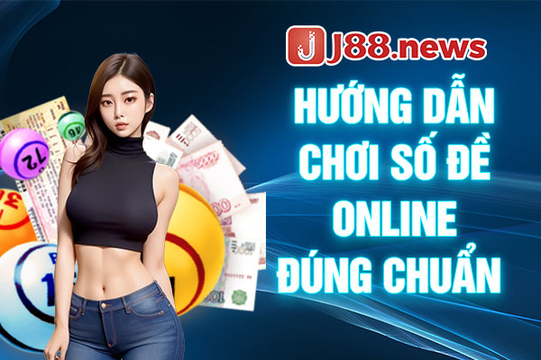 Hướng dẫn chơi số đề online đúng chuẩn.