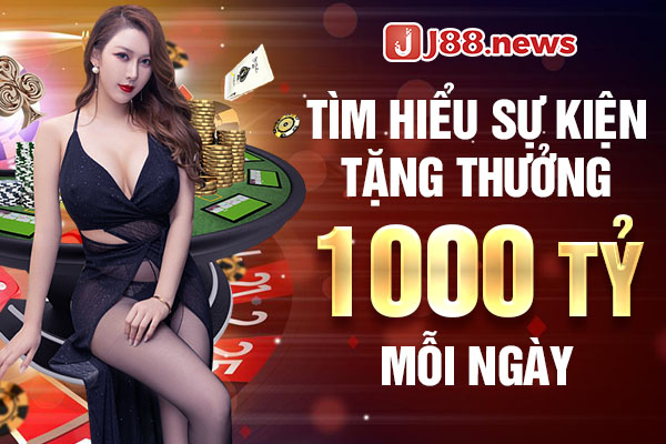 Tìm hiểu sự kiện tặng thưởng 1000 tỷ hàng tháng